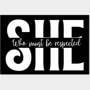 SHE Who Must Be Respected T-Shirt - Empowering Women Posters and Art